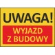 T415 UWAGA! Wyjazd z budowy