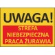 T435 UWAGA! Strefa niebezpieczna Praca żurawia